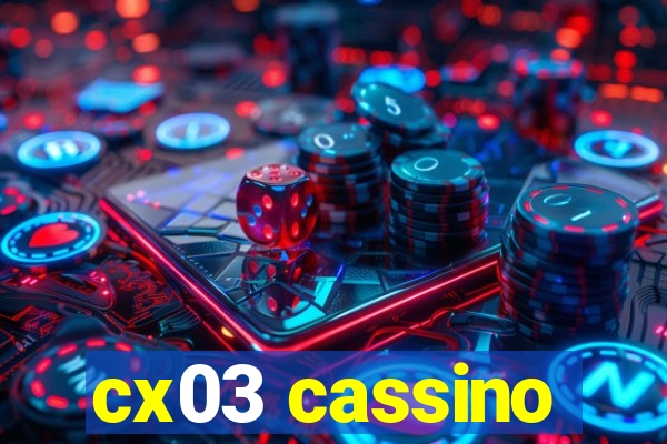 cx03 cassino